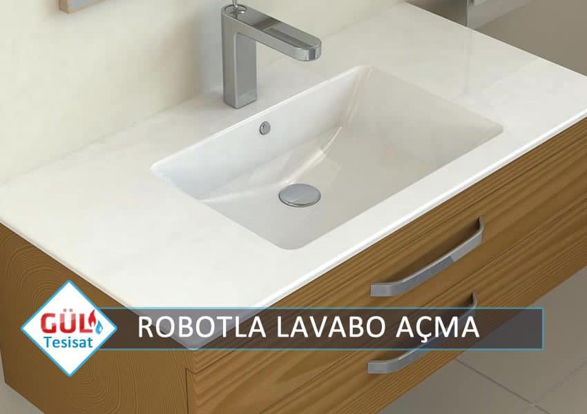 Robotla Lavabo Açma / Kalıcı Robotla Lavabo Açma Yöntemleri